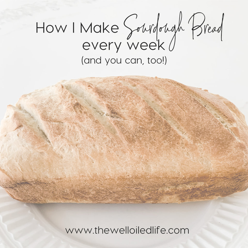 How I Make Sourdough Bread Every Week (and you can, too!)